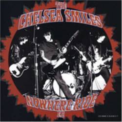 The Chelsea Smiles : Nowhere Ride The Chelsea Smiles : Nowhere Ride